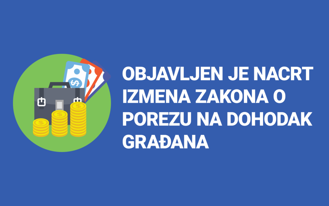 Objavljen Nacrt Izmena Zakona o porezu na dohodak građana