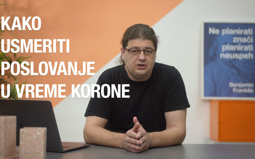 Kako usmeriti poslovanje u vreme korone