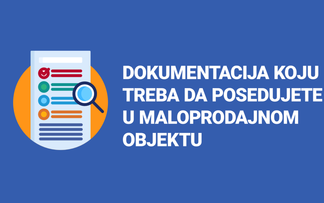 Dokumentacija koju treba da posedujete u maloprodajnom objektu