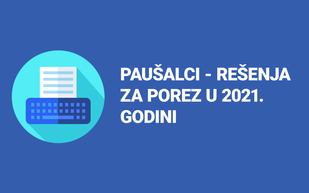 Tokom sledeće nedelje svi paušalci treba da dobiju rešenja za porez za 2021. godinu